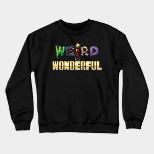 Weird is Wonderful Crewneck Sweatshirt